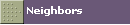 Neighbors